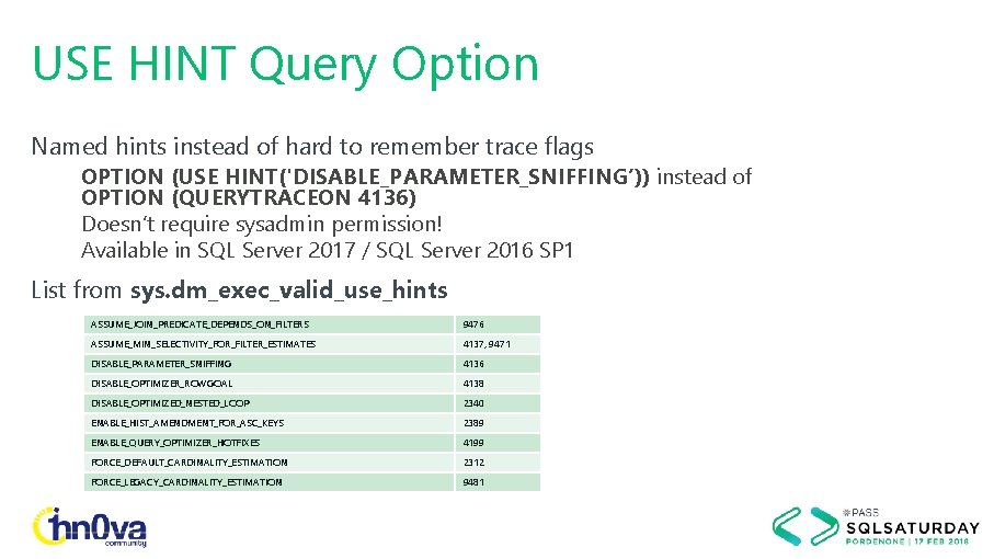 USE HINT Query Option Named hints instead of hard to remember trace flags OPTION
