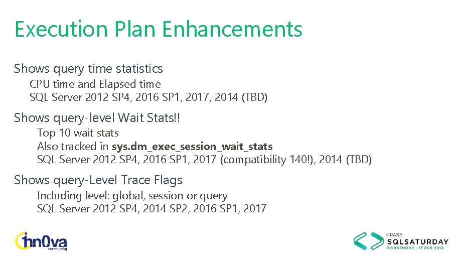 Execution Plan Enhancements Shows query time statistics CPU time and Elapsed time SQL Server