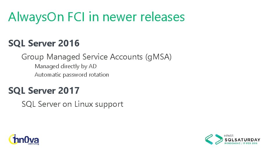 Always. On FCI in newer releases SQL Server 2016 Group Managed Service Accounts (g.
