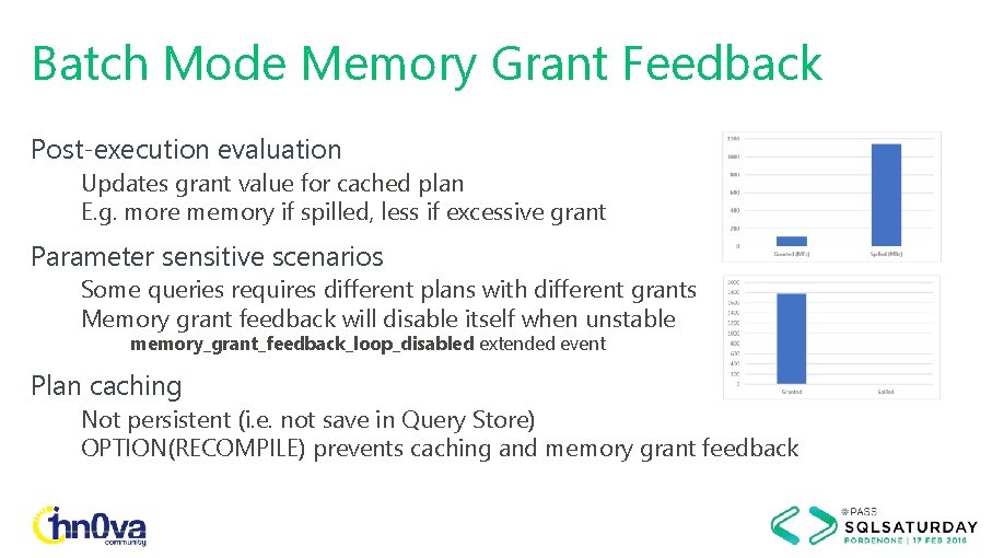Batch Mode Memory Grant Feedback Post-execution evaluation Updates grant value for cached plan E.