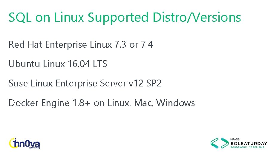 SQL on Linux Supported Distro/Versions Red Hat Enterprise Linux 7. 3 or 7. 4