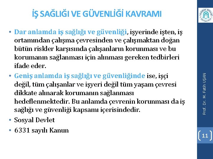  • Dar anlamda iş sağlığı ve güvenliği, işyerinde işten, iş ortamından çalışma çevresinden