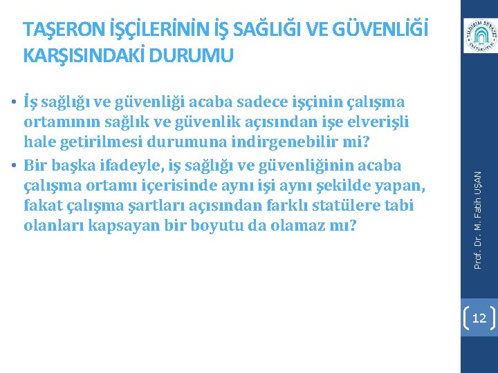  • İş sağlığı ve güvenliği acaba sadece işçinin çalışma ortamının sağlık ve güvenlik