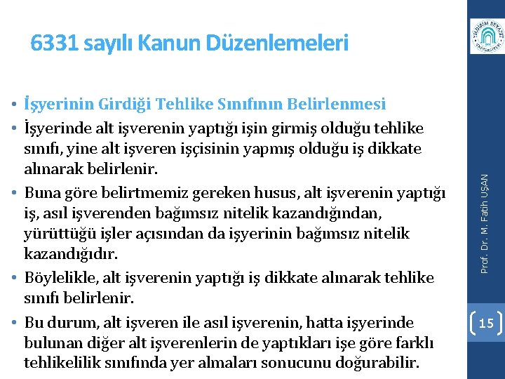  • İşyerinin Girdiği Tehlike Sınıfının Belirlenmesi • İşyerinde alt işverenin yaptığı işin girmiş