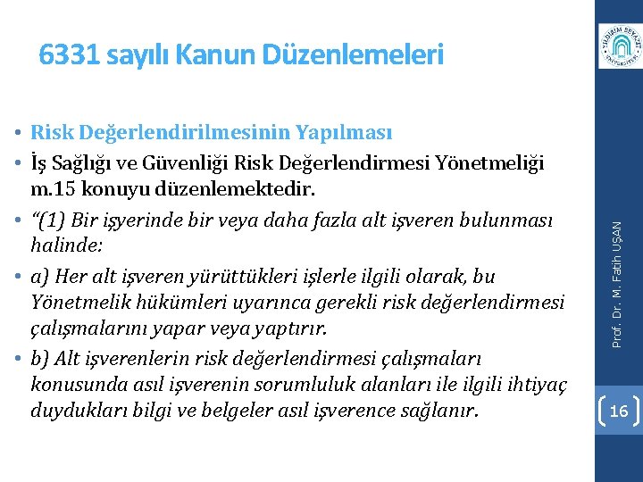  • Risk Değerlendirilmesinin Yapılması • İş Sağlığı ve Güvenliği Risk Değerlendirmesi Yönetmeliği m.