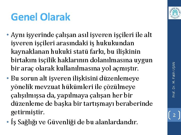  • Aynı işyerinde çalışan asıl işveren işçileri ile alt işveren işçileri arasındaki is