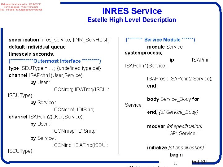 INRES Service Estelle High Level Description specification Inres_service; {INR_Serv. HL. stl} default individual queue;