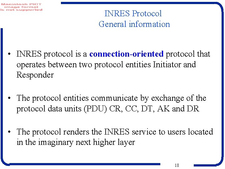 INRES Protocol General information • INRES protocol is a connection-oriented protocol that operates between