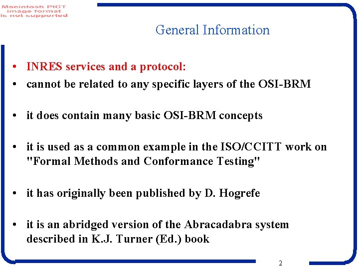 General Information • INRES services and a protocol: • cannot be related to any