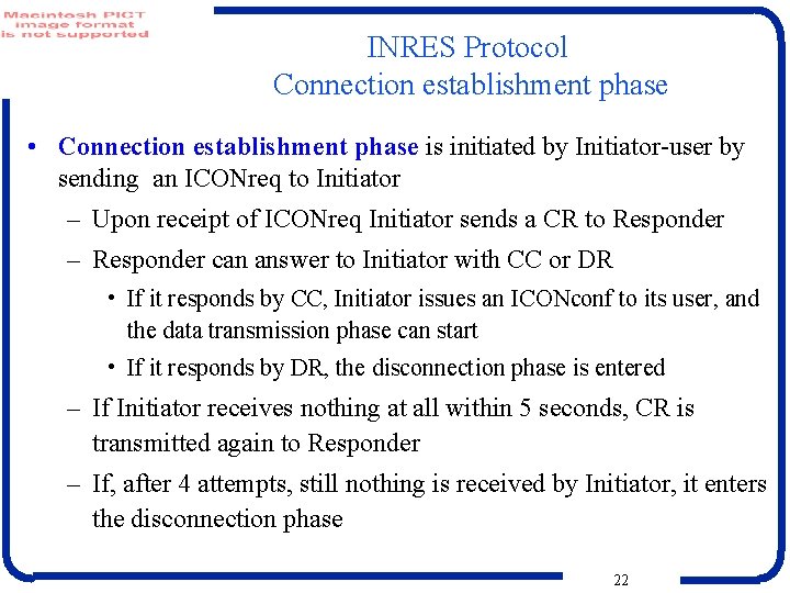 INRES Protocol Connection establishment phase • Connection establishment phase is initiated by Initiator-user by