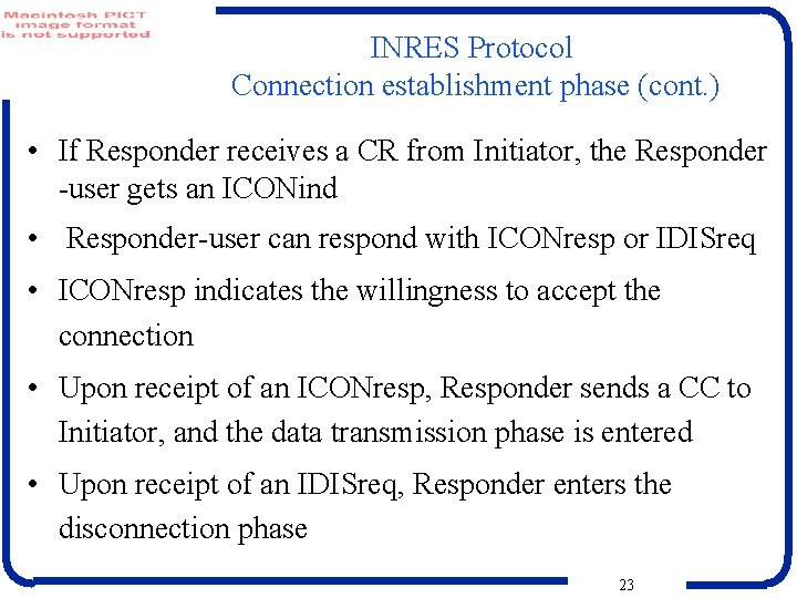 INRES Protocol Connection establishment phase (cont. ) • If Responder receives a CR from