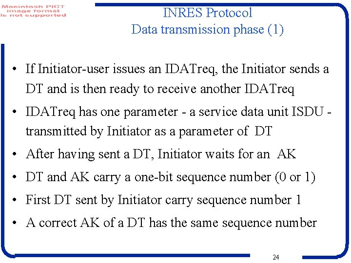 INRES Protocol Data transmission phase (1) • If Initiator-user issues an IDATreq, the Initiator