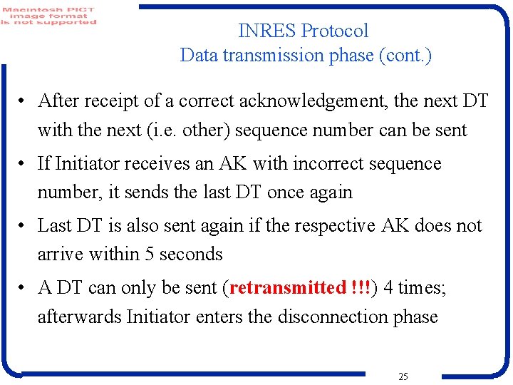 INRES Protocol Data transmission phase (cont. ) • After receipt of a correct acknowledgement,