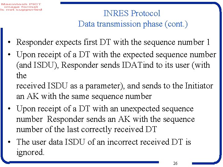 INRES Protocol Data transmission phase (cont. ) • Responder expects first DT with the