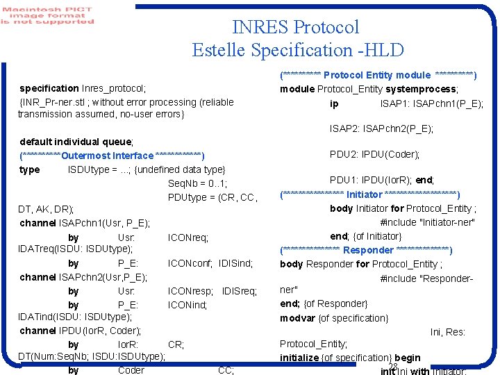 INRES Protocol Estelle Specification -HLD specification Inres_protocol; {INR_Pr-ner. stl ; without error processing (reliable