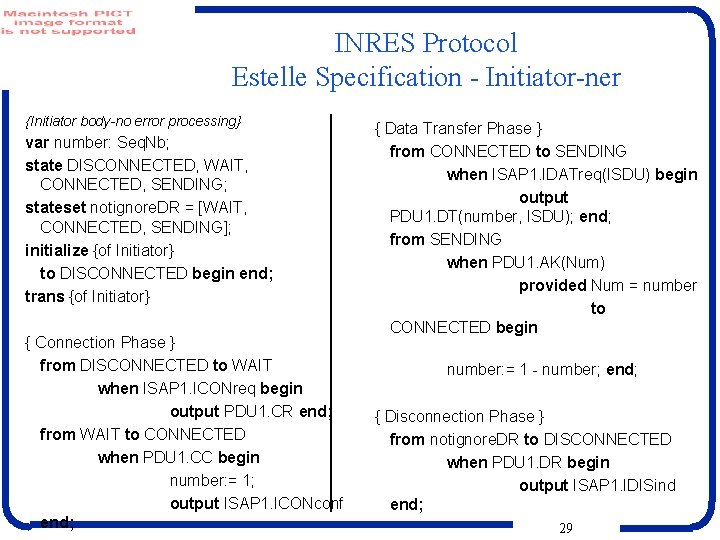 INRES Protocol Estelle Specification - Initiator-ner {Initiator body-no error processing} var number: Seq. Nb;