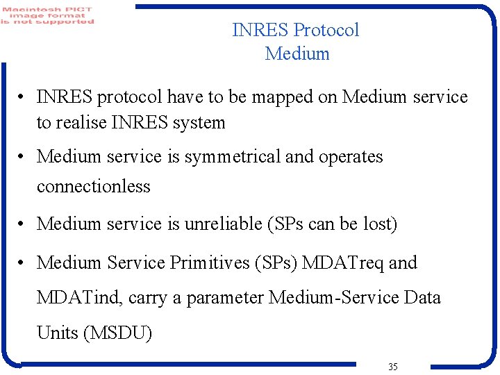 INRES Protocol Medium • INRES protocol have to be mapped on Medium service to