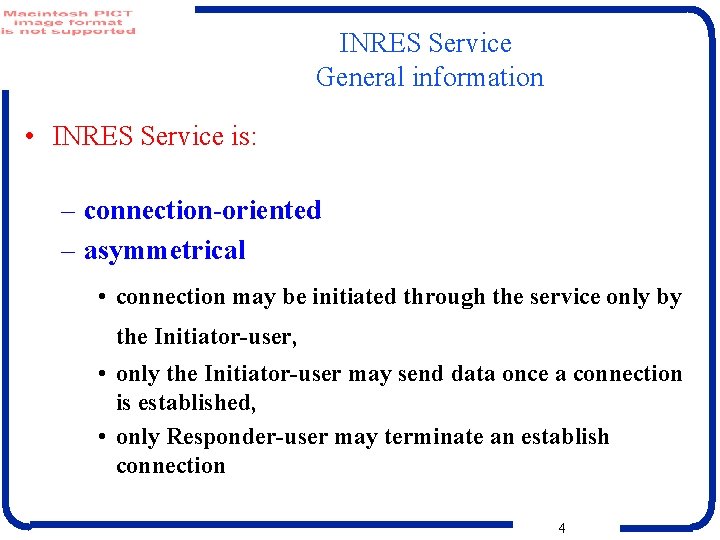 INRES Service General information • INRES Service is: – connection-oriented – asymmetrical • connection