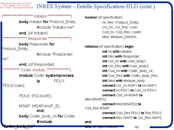 INRES System - Estelle Specification-HLD (cont. ) (********** Initiator ********) body Initiator for Protocol_Entity