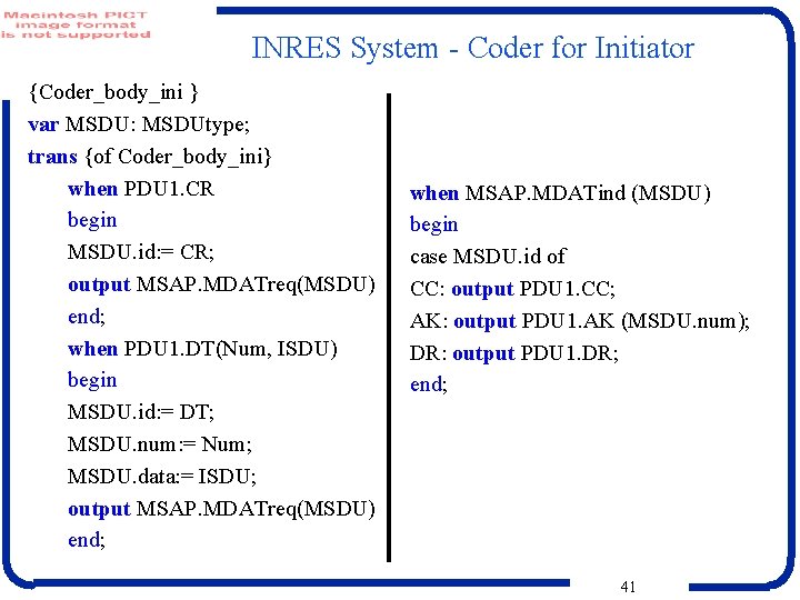 INRES System - Coder for Initiator {Coder_body_ini } var MSDU: MSDUtype; trans {of Coder_body_ini}