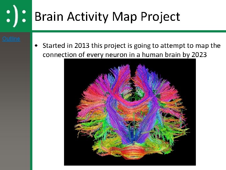 Brain Activity Map Project Outline • Started in 2013 this project is going to