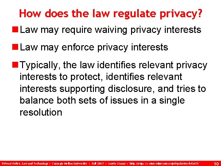 How does the law regulate privacy? n Law may require waiving privacy interests n