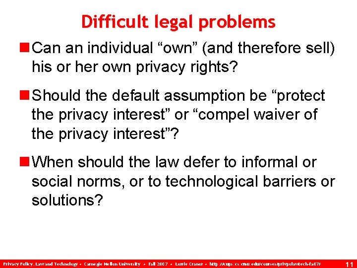 Difficult legal problems n Can an individual “own” (and therefore sell) his or her