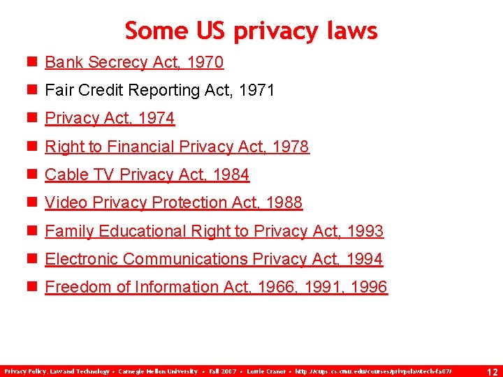 Some US privacy laws n Bank Secrecy Act, 1970 n Fair Credit Reporting Act,