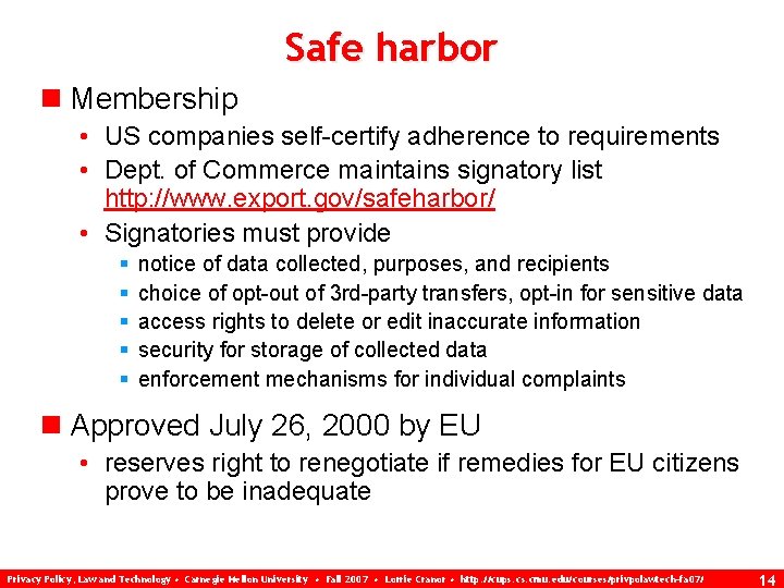 Safe harbor n Membership • US companies self-certify adherence to requirements • Dept. of