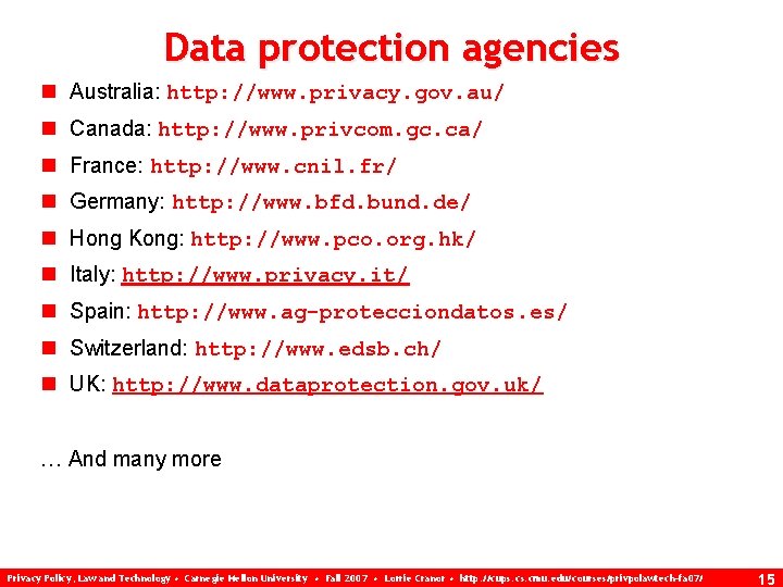 Data protection agencies n Australia: http: //www. privacy. gov. au/ n Canada: http: //www.