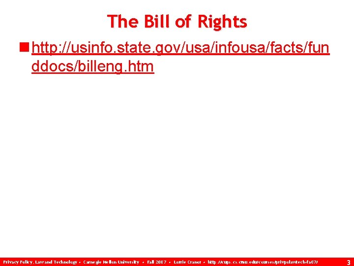 The Bill of Rights n http: //usinfo. state. gov/usa/infousa/facts/fun ddocs/billeng. htm Privacy Policy, Law