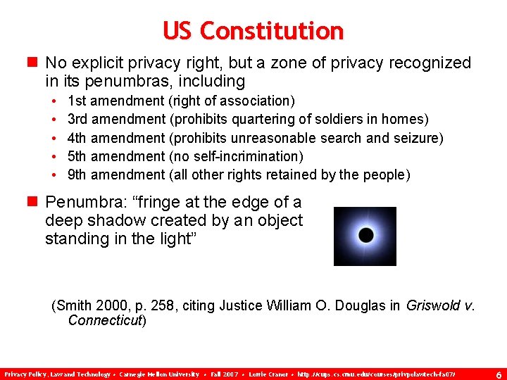 US Constitution n No explicit privacy right, but a zone of privacy recognized in