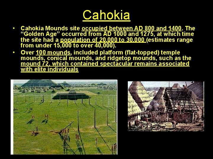 Cahokia • Cahokia Mounds site occupied between AD 800 and 1400. The “Golden Age”