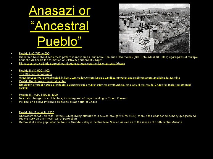 Anasazi or “Ancestral Pueblo” • • • Pueblo I AD 750 to 900 Dispersed