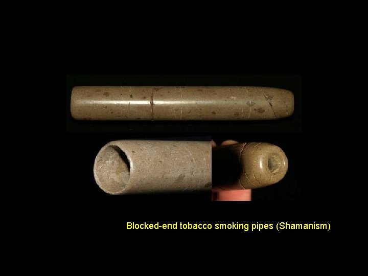 Blocked-end tobacco smoking pipes (Shamanism) 
