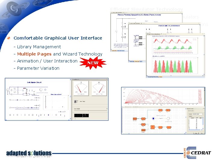 Efficient Simulator Technology - Coupled analogue and digital simulators - Several analysis types /