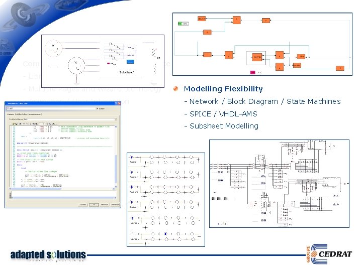 Efficient Simulator Technology - Coupled analogue and digital simulators - Several analysis types /