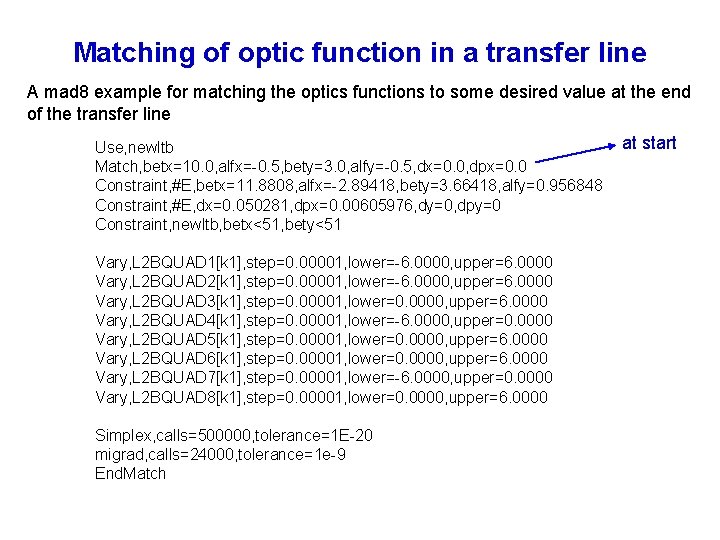 Matching of optic function in a transfer line A mad 8 example for matching Matching of optic function in a transfer line A mad 8 example for matching