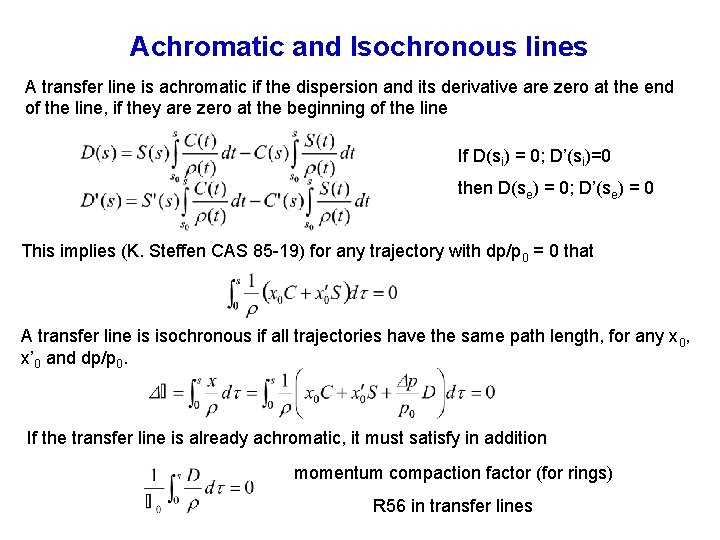 Achromatic and Isochronous lines A transfer line is achromatic if the dispersion and its