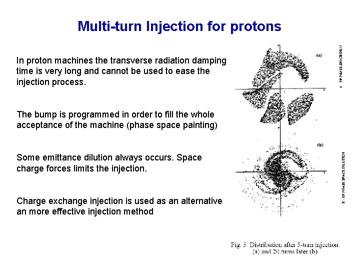 Multi-turn Injection for protons In proton machines the transverse radiation damping time is very