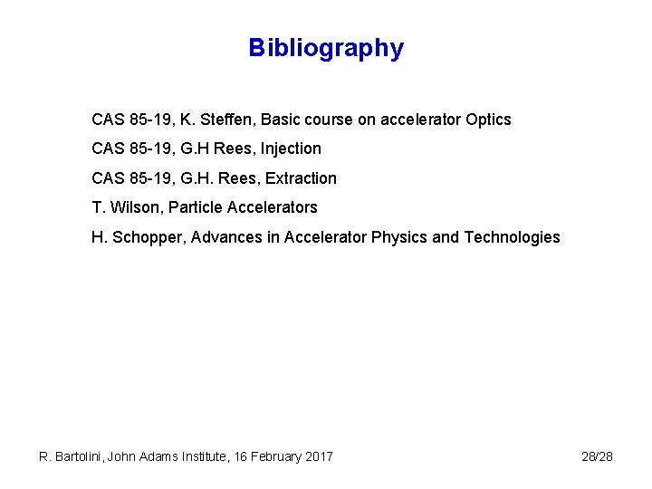 Bibliography CAS 85 -19, K. Steffen, Basic course on accelerator Optics CAS 85 -19,