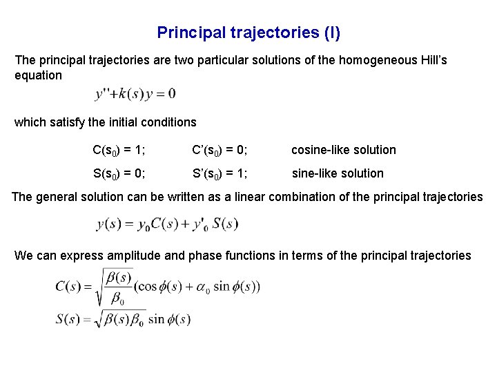 Principal trajectories (I) The principal trajectories are two particular solutions of the homogeneous Hill’s Principal trajectories (I) The principal trajectories are two particular solutions of the homogeneous Hill’s