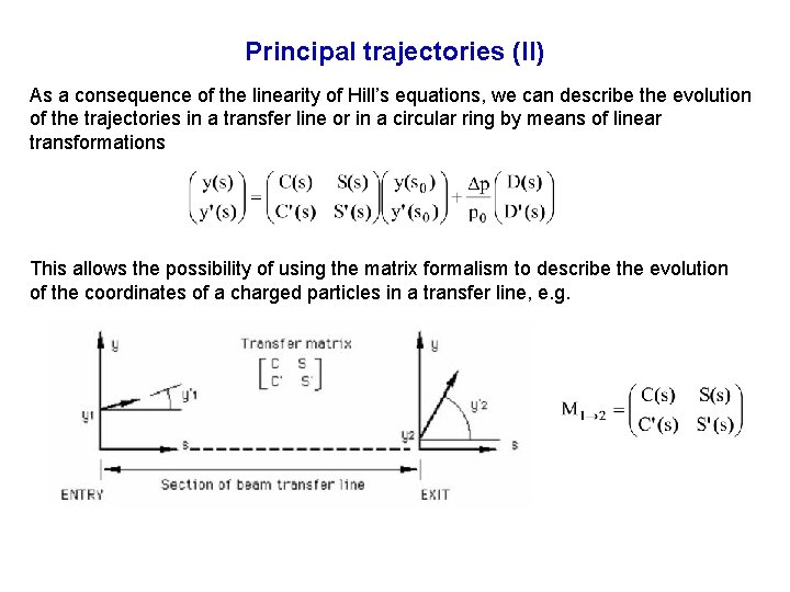 Principal trajectories (II) As a consequence of the linearity of Hill’s equations, we can