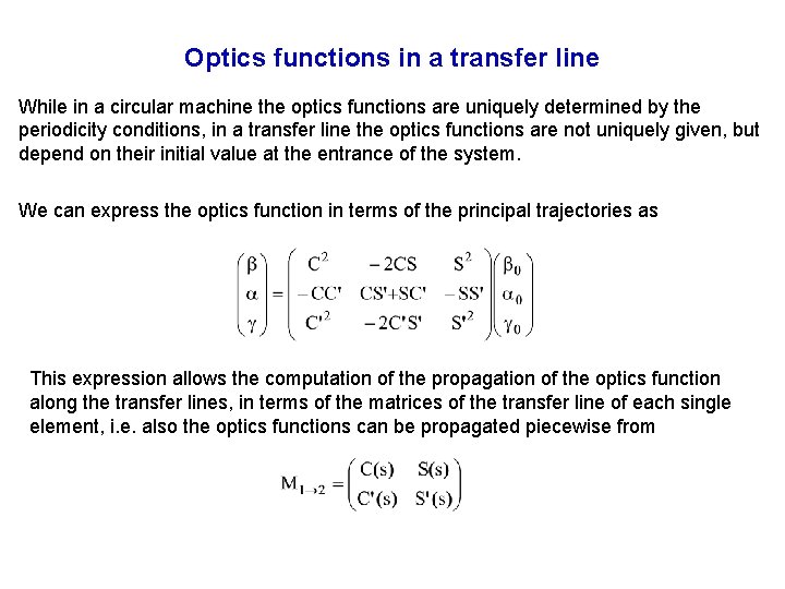 Optics functions in a transfer line While in a circular machine the optics functions