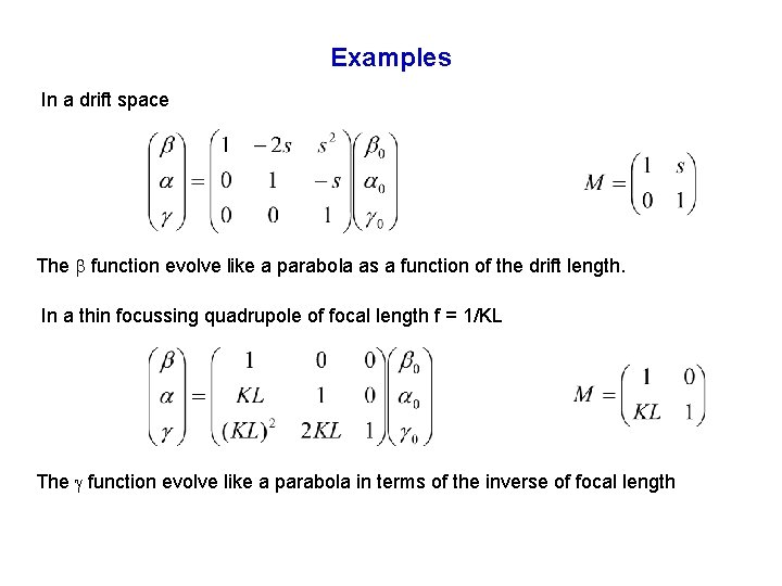 Examples In a drift space The function evolve like a parabola as a function