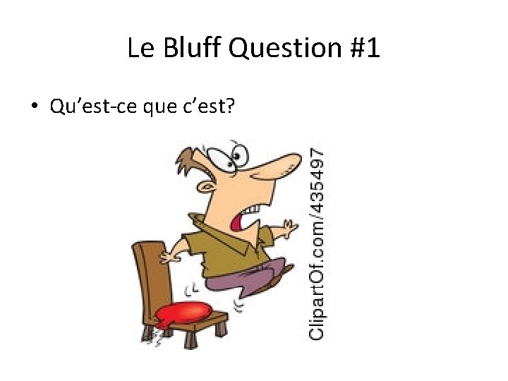 Le Bluff Question #1 • Qu’est-ce que c’est? 