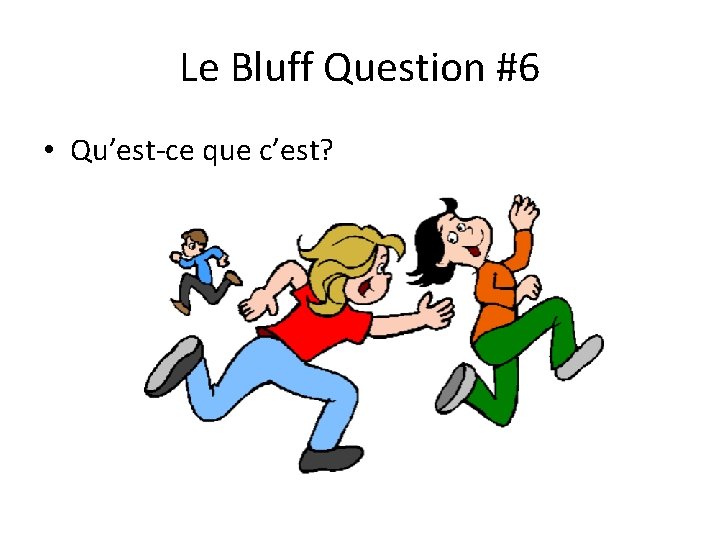 Le Bluff Question #6 • Qu’est-ce que c’est? 