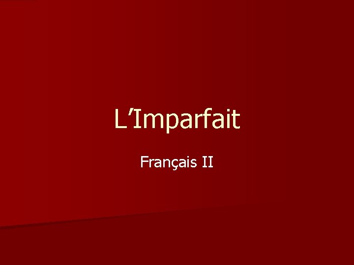 L’Imparfait Français II 