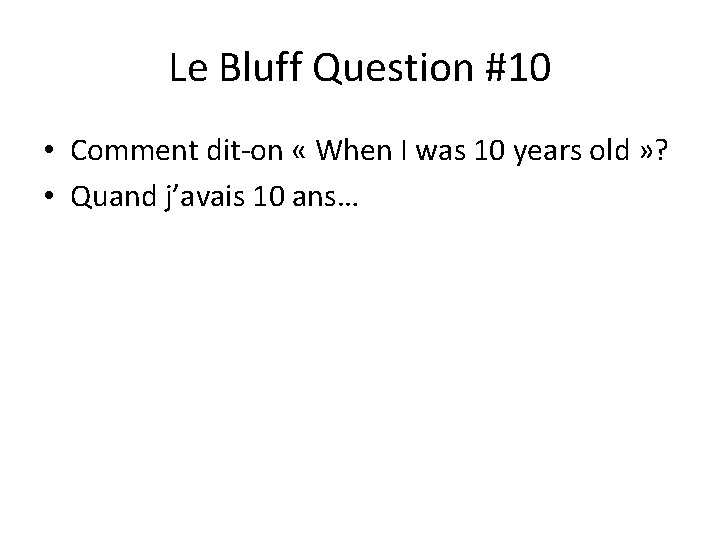 Le Bluff Question #10 • Comment dit-on « When I was 10 years old