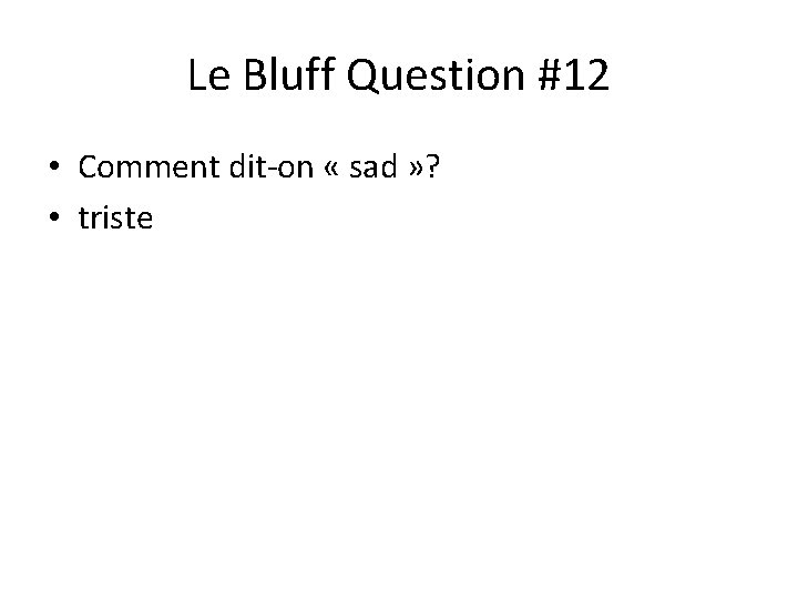 Le Bluff Question #12 • Comment dit-on « sad » ? • triste 